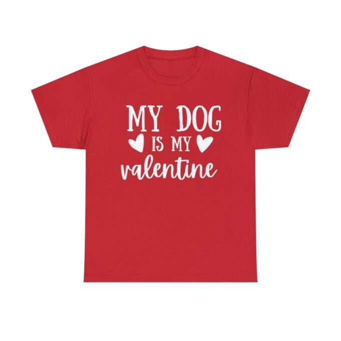 Dog Mom ,My Dog Is My Valentine Shirt, Dog Lover Shirt - Image 9