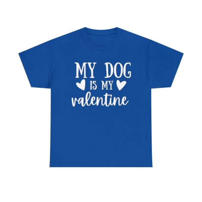 Dog Mom ,My Dog Is My Valentine Shirt, Dog Lover Shirt - Image 5