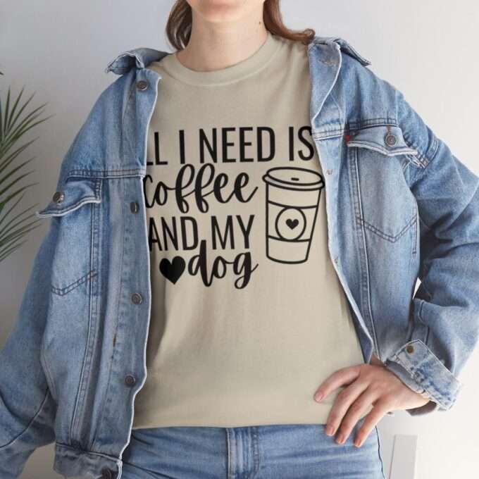 Dog Mom Shirt, All I Need Is Coffee And My Dog -  Dog Lover Shirt Heavy Cotton Tee - Image 8