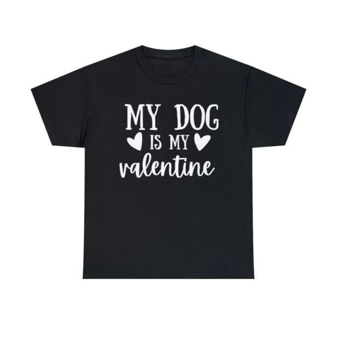 Dog Mom ,My Dog Is My Valentine Shirt, Dog Lover Shirt - Image 8