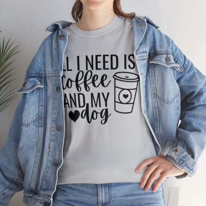 Dog Mom Shirt, All I Need Is Coffee And My Dog -  Dog Lover Shirt Heavy Cotton Tee - Image 3