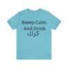 Keep Calm And Drink كرك,For Karak Lovers ,Drink Karak  Short Sleeve Tee - Image 10