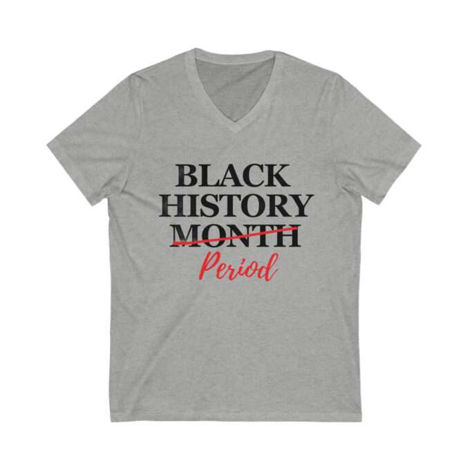 Black History Months | Black History Month Period Shirt, Black Live Matter T-shirt , Short Sleeve V-Neck Tee - Image 2