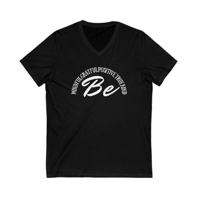 Be Mindful Grateful Positive True Kind V-Neck Shirt, Positive Vibe T-Shirt, Motivational Shirt, Inspirational Shirts, Positive Quotes Unisex Jersey Short Sleeve V-Neck Tee