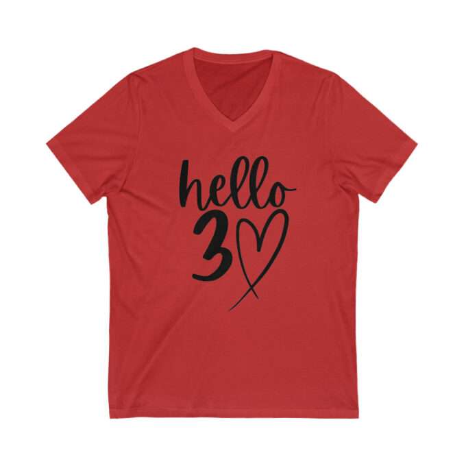 Hello 30- Birthday Trip Shirt -Hello 30 Heart Shirt - 30th Birthday Idea -Unisex Jersey Short Sleeve V-Neck Tee - Image 5