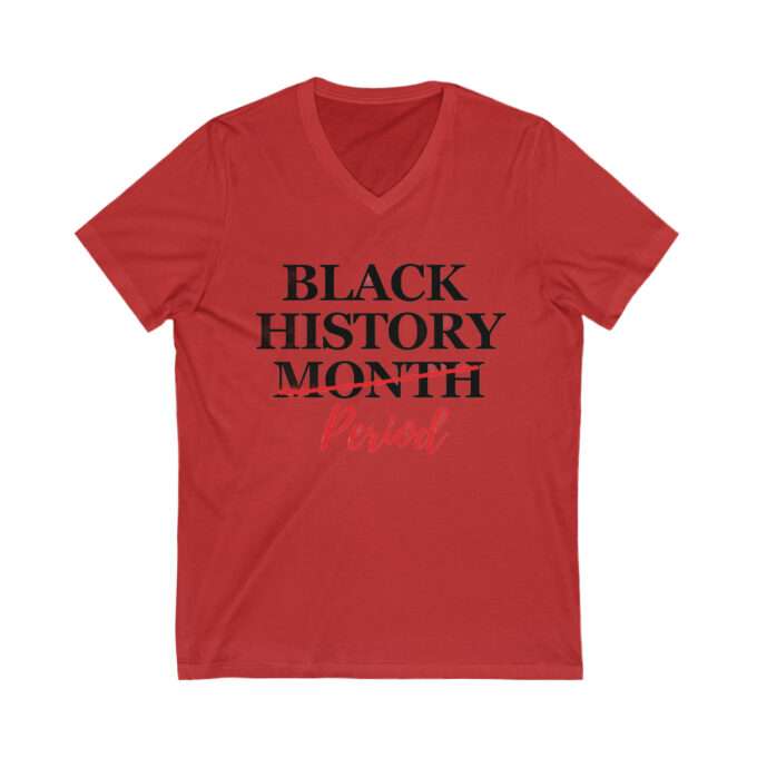 Black History Months | Black History Month Period Shirt, Black Live Matter T-shirt , Short Sleeve V-Neck Tee - Image 4