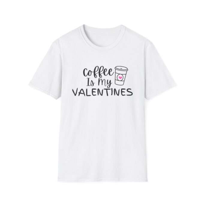 Coffee Drinking Quotes, Gift for Friend,Coffee Is My Valentine T-Shirt - Image 6