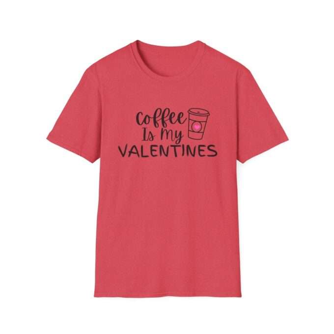 Coffee Drinking Quotes, Gift for Friend,Coffee Is My Valentine T-Shirt - Image 7