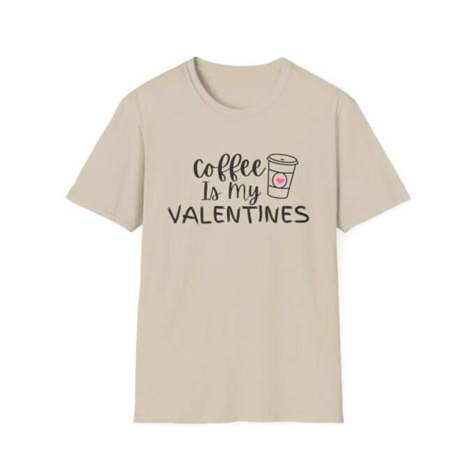 Coffee Drinking Quotes, Gift for Friend,Coffee Is My Valentine T-Shirt - Image 5