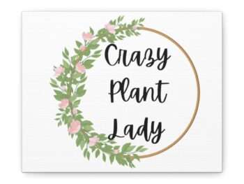 Plant Lover Gift Crazy Plant Lady Canvas Gallery Wraps