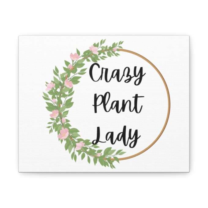 Plant Lover Gift Crazy Plant Lady Canvas Gallery Wraps