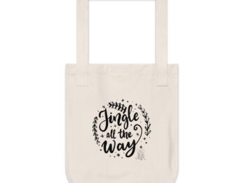 Jingle All The Way tote bag Christmas holiday tote bag Organic canvas tote Eco-friendly holiday bag Festive shopping tote